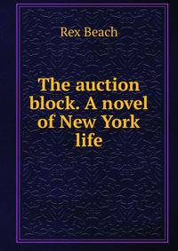 The auction block. A novel of New York life