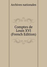 Comptes de Louis XVI (French Edition)