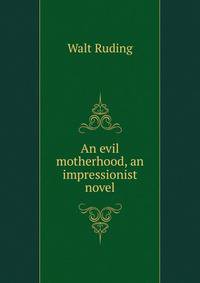 An evil motherhood, an impressionist novel