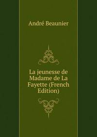 La jeunesse de Madame de La Fayette (French Edition)