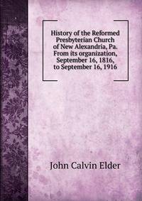 History of the Reformed Presbyterian Church of New Alexandria, Pa. From its organization, September 16, 1816, to September 16, 1916