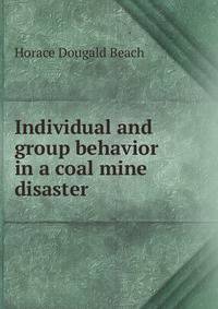 Individual and group behavior in a coal mine disaster