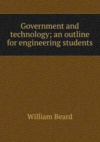 Government and technology; an outline for engineering students