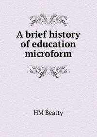 A brief history of education microform