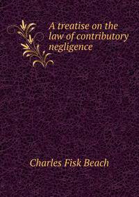 A treatise on the law of contributory negligence