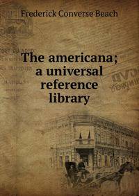 The americana; a universal reference library