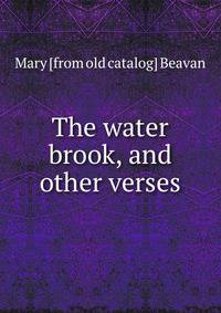 The water brook, and other verses