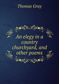 An elegy in a country churchyard, and other poems