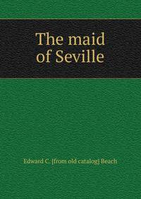 The maid of Seville
