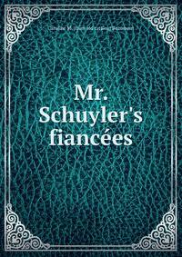Mr. Schuyler's fianc?es