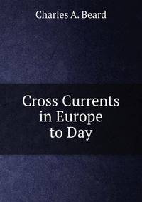 Cross Currents in Europe to Day