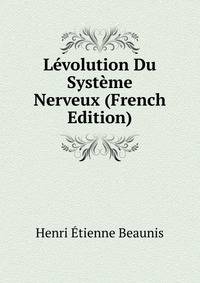 Levolution Du Systeme Nerveux (French Edition)