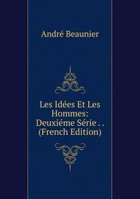 Les Idees Et Les Hommes: Deuxieme Serie . . (French Edition)
