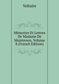 Memoires Et Lettres De Madame De Maintenon, Volume 8 (French Edition)