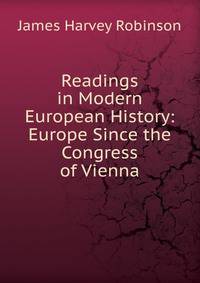 Readings in Modern European History: Europe Since the Congress of Vienna