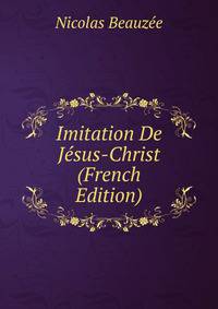 Imitation De Jesus-Christ (French Edition)