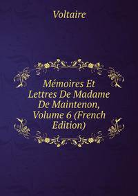Memoires Et Lettres De Madame De Maintenon, Volume 6 (French Edition)