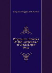 Progressive Exercises On the Composition of Greek Iambic Verse