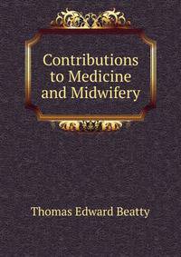 Contributions to Medicine and Midwifery
