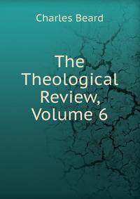 The Theological Review, Volume 6