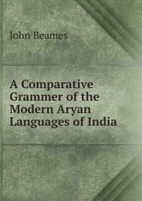 A Comparative Grammer of the Modern Aryan Languages of India