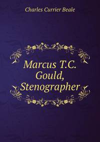 Marcus T.C. Gould, Stenographer