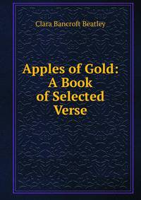 Apples of Gold: A Book of Selected Verse