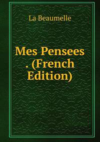 Mes Pensees . (French Edition)