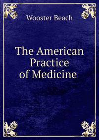 The American Practice of Medicine .
