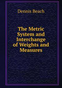 The Metric System and Interchange of Weights and Measures
