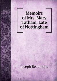 Memoirs of Mrs. Mary Tatham, Late of Nottingham