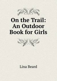 On the Trail: An Outdoor Book for Girls