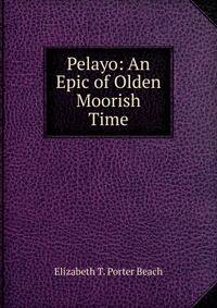 Pelayo: An Epic of Olden Moorish Time