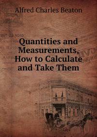 Quantities and Measurements, How to Calculate and Take Them
