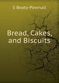 Bread, Cakes, and Biscuits