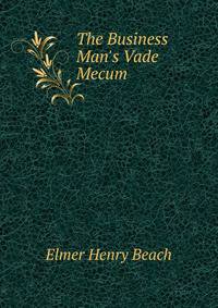 The Business Man's Vade Mecum