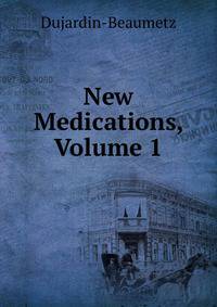 New Medications, Volume 1