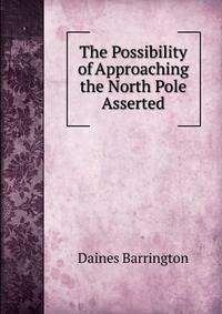 The Possibility of Approaching the North Pole Asserted