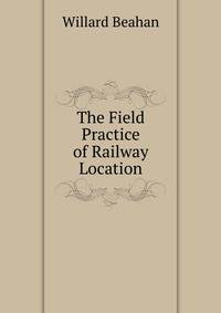 The Field Practice of Railway Location