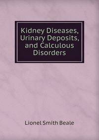 Kidney Diseases, Urinary Deposits, and Calculous Disorders