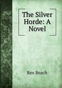 The Silver Horde: A Novel