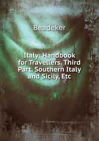 Italy: Handbook for Travellers. Third Part. Southern Italy and Sicily, Etc