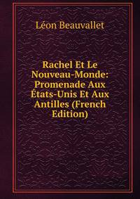 Rachel Et Le Nouveau-Monde: Promenade Aux Etats-Unis Et Aux Antilles (French Edition)