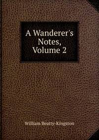 A Wanderer's Notes, Volume 2