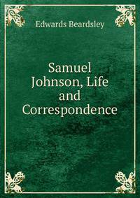 Samuel Johnson, Life and Correspondence