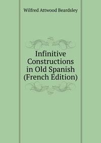 Infinitive Constructions in Old Spanish (French Edition)