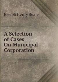 A Selection of Cases On Municipal Corporation