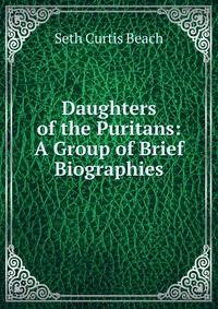Daughters of the Puritans: A Group of Brief Biographies
