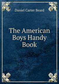 The American Boys Handy Book
