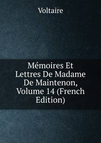 Memoires Et Lettres De Madame De Maintenon, Volume 14 (French Edition)